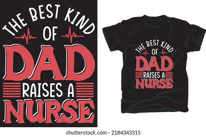 The best kind of mom raises a nurse t-shirt design for dad lover