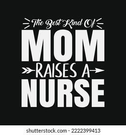 The best kind of Mom raises a Nurse Cute Flowers gift