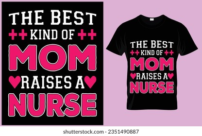 The Best Kind Of Mom Raises A Nurse