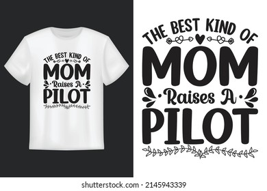The Best Kind Of Mom Raises A Pilot, T Shirt Design, Mother's Day SVG T-Shirt Design 