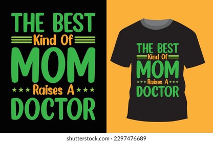 The Best kind of mom raises a pilot, teacher,doctor,Firefighter Best Typography t-shirt Design.