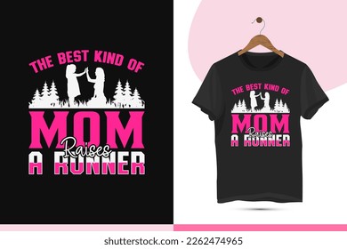 The best kind of mom raises a runner -  Mother's day typography t-shirt design template. Vector illustration art with mom and child, mommy and baby, mama and son, grass, grungy, and tree silhouette.