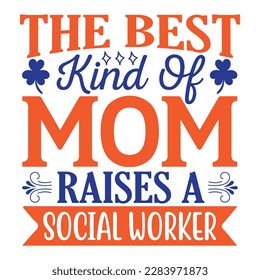 the best kind of mom raises a social worker, Mother's day t shirt print template,  typography design for mom mommy mama daughter grandma girl women aunt mom life child best