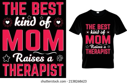 The best kind of mom raises a Therapist T-Shirt