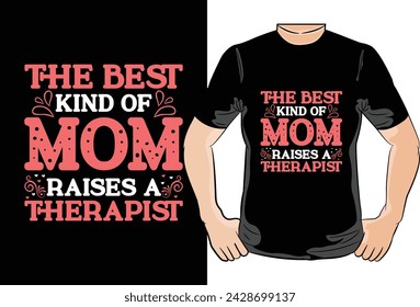 The Best Kind of Mom Raises A Therapist t shirt design