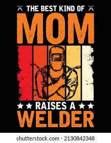 The Best Kind Of Mom Raises A Welder