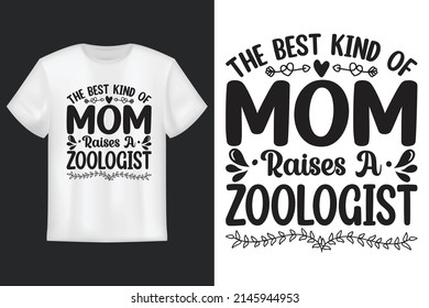 The Best Kind Of Mom Raises A Zoologist, T Shirt Design, Mother's Day SVG T-Shirt Design 