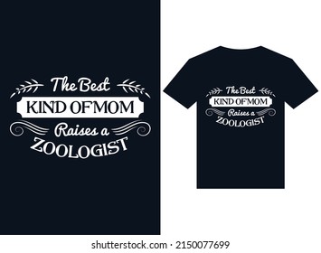 the best kind of mom raises a zoologist t-shirt design typography vector illustration files for printing ready