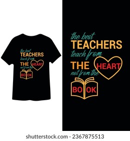 The Best kind of Teachers teach from the heart not from the book, cover, notebook, poster, banner design  