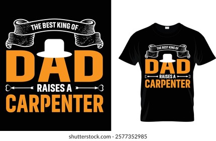 the best king of dad raises a carpenter-fathers day t shirt design