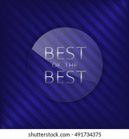 Best of the best label. Glass badge with silver text, Luxury emblem