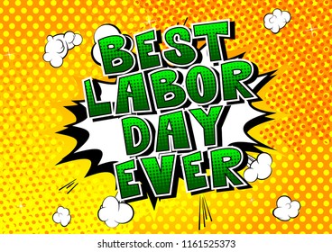 Best Labor Day Ever- Comic book style word on abstract background.