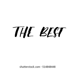 The best lettering. Hand drawn positive background. Ink illustration. Modern brush calligraphy. Isolated on white background. 