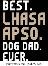 Best lhasa apso dog dad ever EPS file for cutting machine. You can edit and print this vector art with EPS editor.