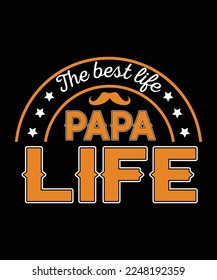 The best life  papa life