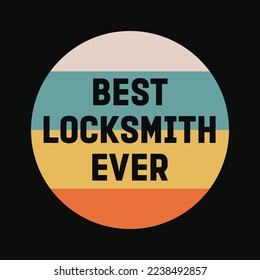 Best Locksmith Ever funny t-shirt design