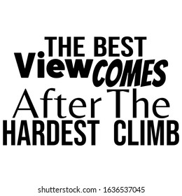 The best look comes after the most difficult climbing phrases. Modern font. Isolated against a white background. Vector illustration