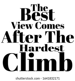 The best look comes after the most difficult climbing phrases. Modern brush calligraphy. Isolated against a white background. Vector illustration