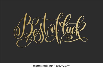 best of luck - golden hand lettering inscription text on dark background, calligraphy vector illustration