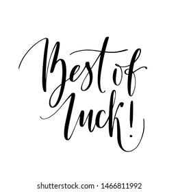 Best of luck greeting quote. Lettering typography. Phrase by hand. Modern calligraphy.