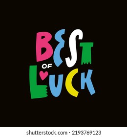 Best of luck. Hand drawn colorful cartoon modern typography style. Vector art lettering illustration isolated on black background.