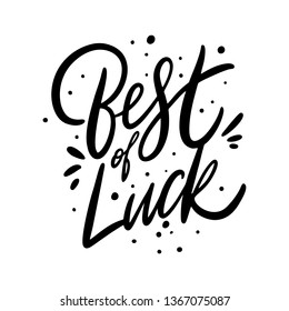 Best Of Luck. Hand drawn vector lettering. Isolated on white background. Design for poster, greeting card, photo album, banner. Vector illustration