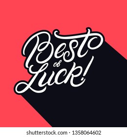 Best of Luck hand written lettering. Modern brush calligraphy. Template for greeting card, poster, logo, badge, icon, banner. Vector illustration.