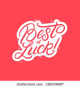 Best of Luck hand written lettering. Modern brush calligraphy. Template for greeting card, poster, logo, badge, icon, banner. Vector illustration.