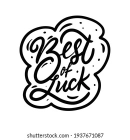 Best of luck phrase. Hand drawn black color text. Motivation lettering. Vector illustration.
