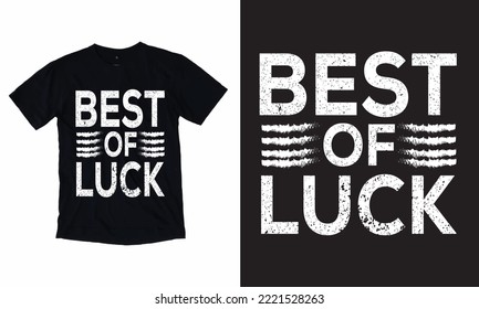 Best Of Luck Typography based on T-shirt Design. 