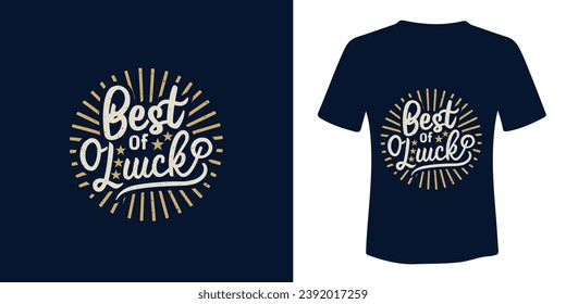Best of luck typography t-shirt design free vector,