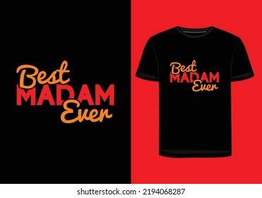 "Best Madam Ever"  T-Shirt Design