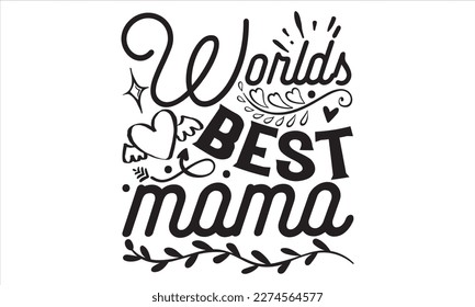 World’s Best Mama - Mother’s Day T Shirt Design, Modern calligraphy, Conceptual handwritten phrase calligraphic, For the design of postcards, svg for posters