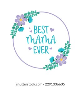 Best mama ever- Sublimation Mother's Day hand lettering vector illustration with floral wreath svg