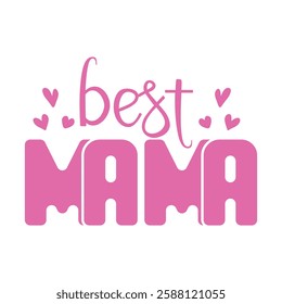 Best Mama- Mother's Day T-shirt design, Mom Mama Mummy T-shirt Design