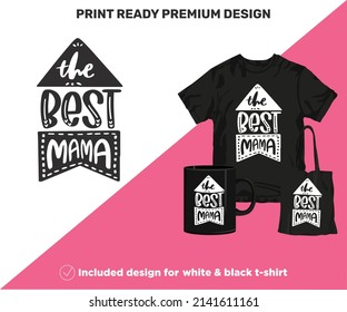 The Best Mama. Print-ready design for shirts mugs decor wall art vinyl other printing media. Cute Printable SVG cut files for Black and White Sublimation printing. Mother's Day surprise gift.