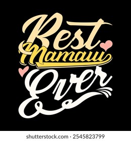 Best Mamaw Ever Calligraphy Vintage Text Style Design, Mamaw Quote Best Mamaw Isolated Graphic Design