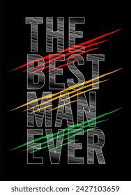 the best man ever typography vector for print t shirt