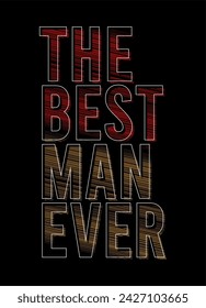 the best man ever typography vector for print t shirt