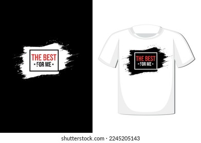 the best  for me t shirt design