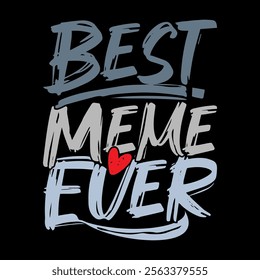 Best Meme Ever Retro Style Graphic, Best Meme Motivational Say Quote, Meme Ever Graphic Vintage Style Design