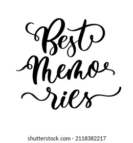 Best memories. Lettering typography slogan, print t shirt design. Creative original design for girl, fashion clothes