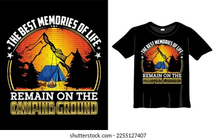 The best memories of life remain on the camping ground t-shirt. Best camping t-shirt, camgout t-shirt. Best camping Shirt vector ever.
