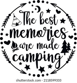 the best memories are made camping svg vector Illustration isolated on white background. camping and chill, active recreation,leisure,travel,rest near the fire with friends,campaign with family