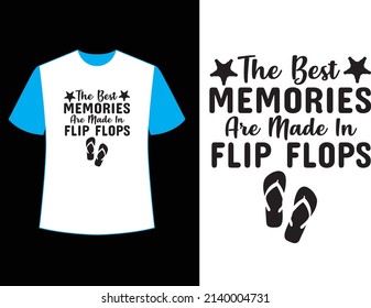 the best memories are made in flip flops t shirt design.