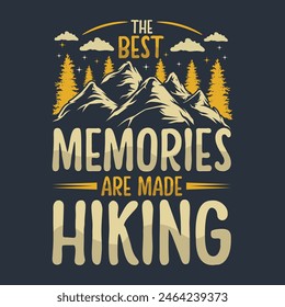 The Best Memories Are Made Hiking t-shirt design - Vector graphic, typographic poster, vintage, label, badge, logo, icon or t-shirt