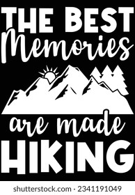 The best memories are made hiking vector art design, eps file. design file for t-shirt. SVG, EPS cuttable design file