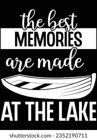 The best memories are made at the lake vector art design, eps file. design file for t-shirt. SVG, EPS cuttable design file