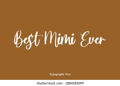 Best Mimi Ever Beautiful Cursive Typography Text on Brown Background