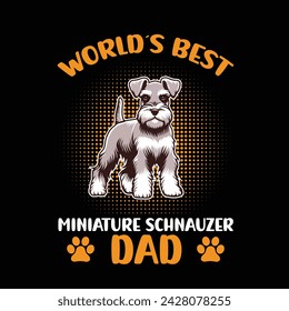 World´s Best Miniature Schnauzer Dad Typography t-shirt design illustration vector
